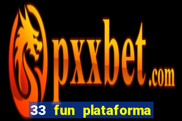 33 fun plataforma de jogos